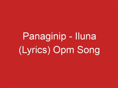 iluna panaginip lyrics|panaginip iluna chords.